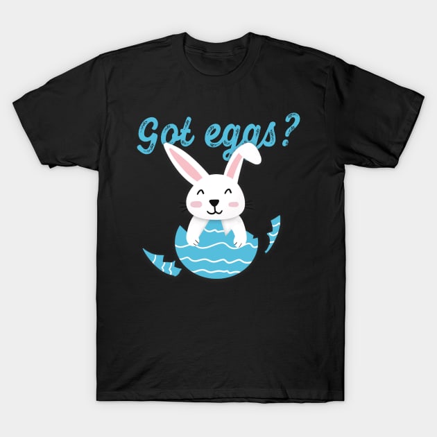 Got Eggs - Happy easter T-Shirt by UnderDesign